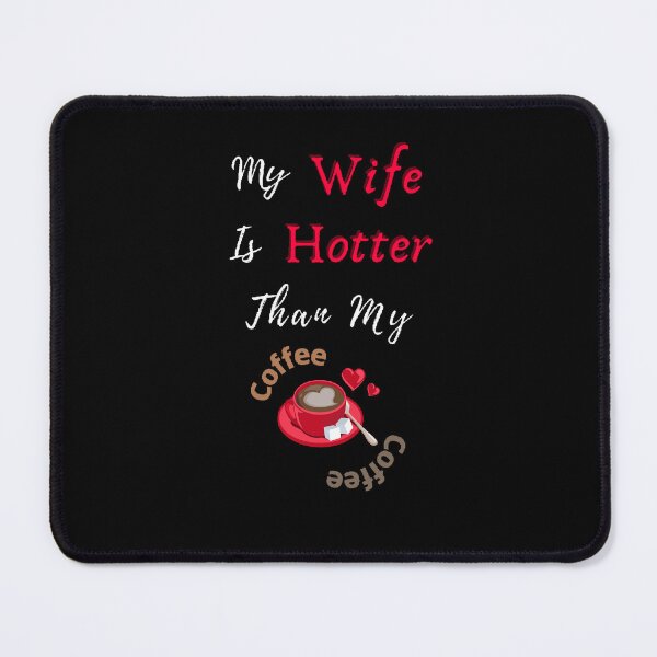 Item preview, My Wife Is Hotter Than My Coffee - Funny and cute T-Shirts Quotes designed and sold by Designspot2020.
