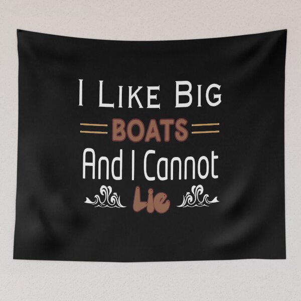 Item preview, I Like Big Boats And I Cannot Lie designed and sold by stalin-LB.