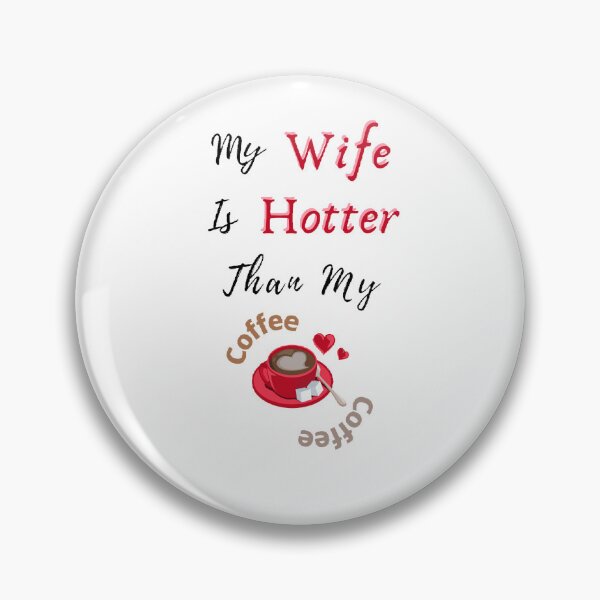 Item preview, My Wife Is Hotter Than My Coffee - Funny and cute T-Shirts Quotes designed and sold by Designspot2020.