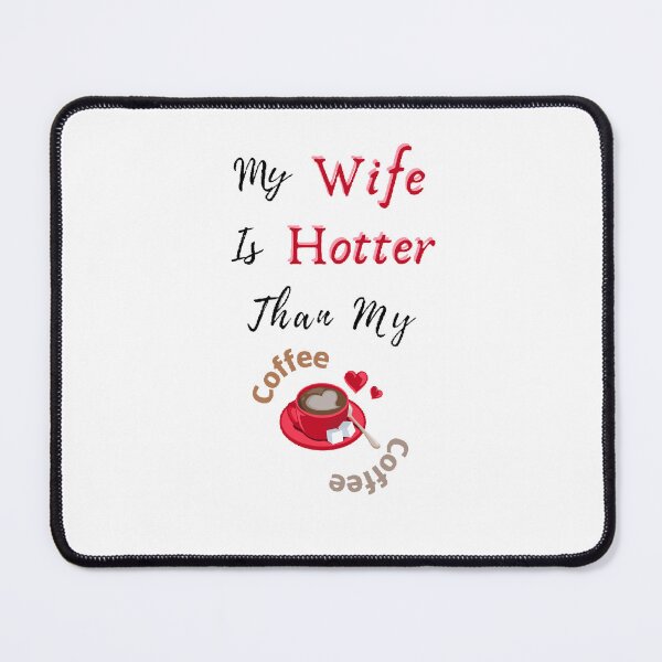 Item preview, My Wife Is Hotter Than My Coffee - Funny and cute T-Shirts Quotes designed and sold by Designspot2020.