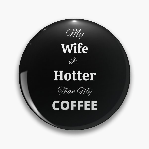 Item preview, My Wife Is Hotter Than My Coffee  - Funny and cute T-Shirts Quotes designed and sold by Designspot2020.