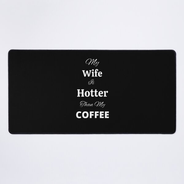Item preview, My Wife Is Hotter Than My Coffee  - Funny and cute T-Shirts Quotes designed and sold by Designspot2020.