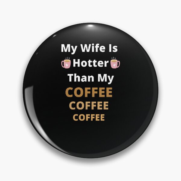 Item preview,  My Wife Is Hotter Than My Coffee  - Funny and cute T-Shirts Quotes designed and sold by Designspot2020.