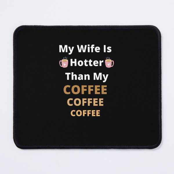 Item preview, My Wife Is Hotter Than My Coffee - Funny and cute T-Shirts Quotes designed and sold by Designspot2020.
