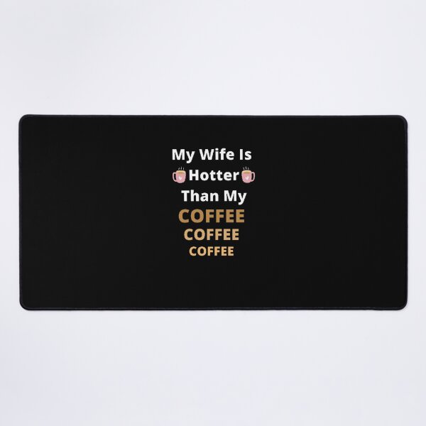Item preview,  My Wife Is Hotter Than My Coffee  - Funny and cute T-Shirts Quotes designed and sold by Designspot2020.