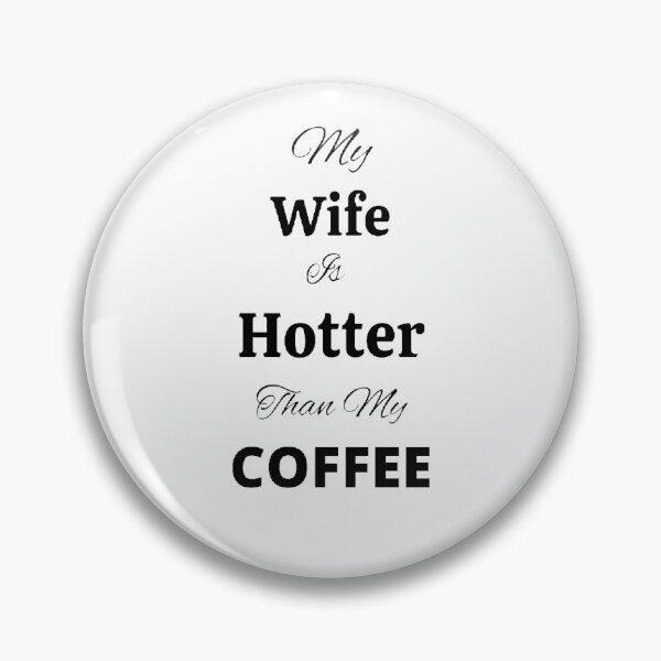 Item preview,  My Wife Is Hotter Than My Coffee - Funny and cute T-Shirts Quotes designed and sold by Designspot2020.