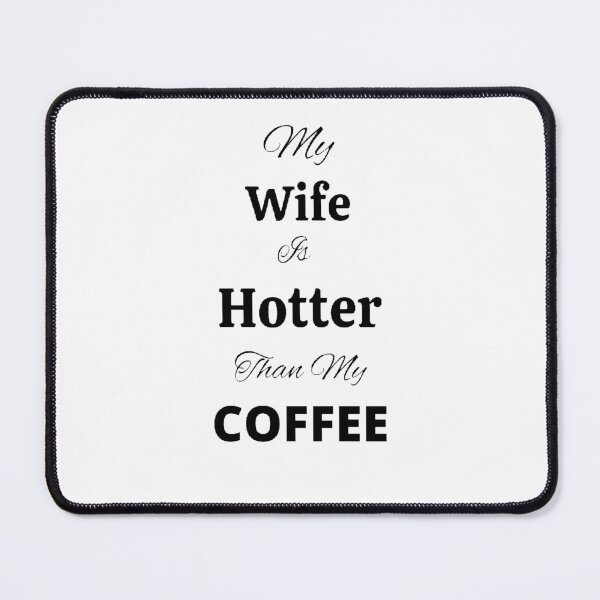 Item preview, My Wife Is Hotter Than My Coffee - Funny and cute T-Shirts Quotes designed and sold by Designspot2020.