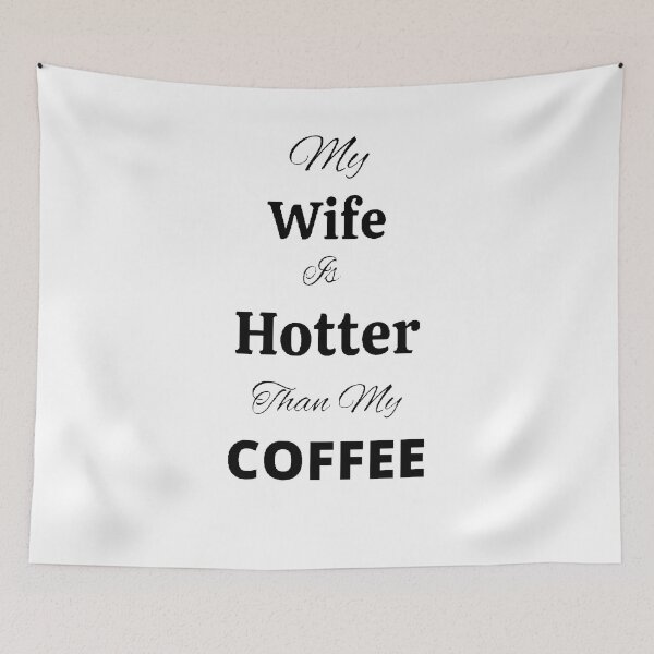 Item preview,  My Wife Is Hotter Than My Coffee - Funny and cute T-Shirts Quotes designed and sold by Designspot2020.