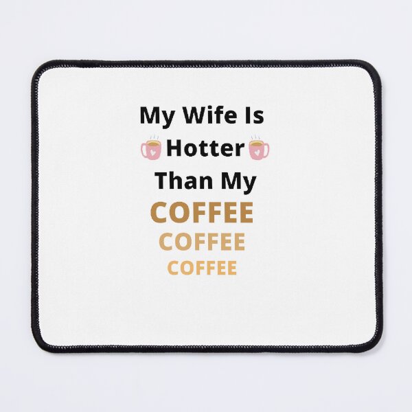 Item preview, My Wife Is Hotter Than My Coffee - Funny and cute T-Shirts Quotes designed and sold by Designspot2020.