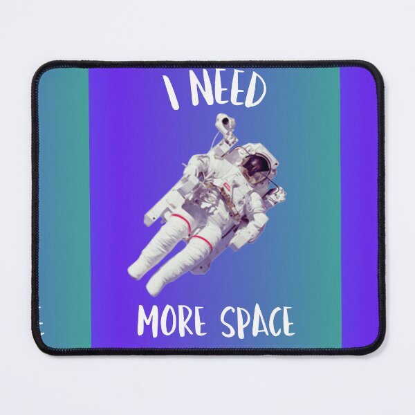 Item preview, I Need More Space Astronaut designed and sold by ArtMeetsPizza.
