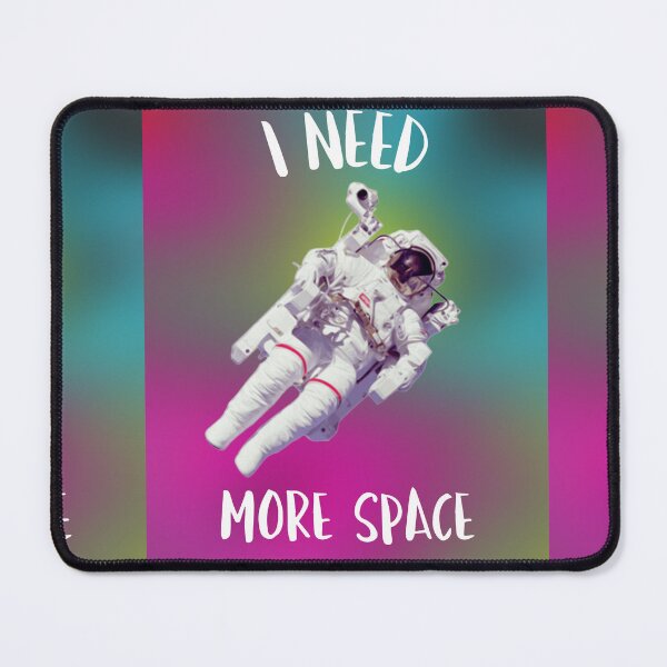 Item preview, I Need More Space Astronaut designed and sold by ArtMeetsPizza.