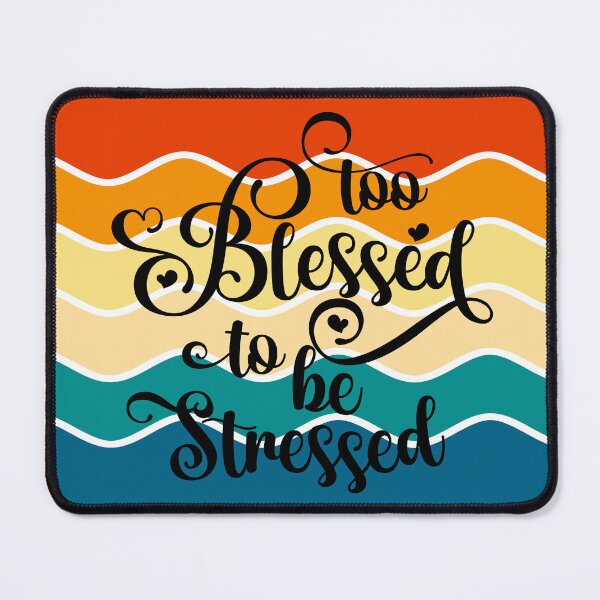 Item preview, Too blessed to be stressed designed and sold by i-cottagedesign.