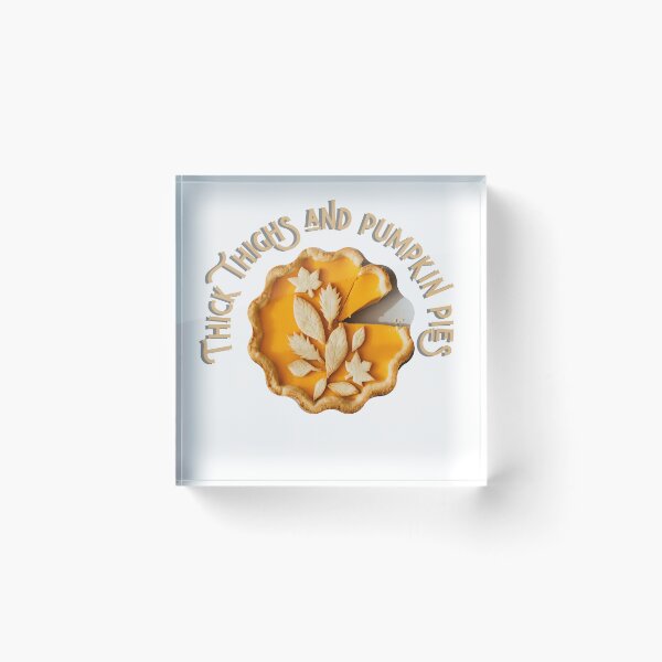 Item preview, Thick Thighs and Pumpkin Pies designed and sold by EricaJackson.