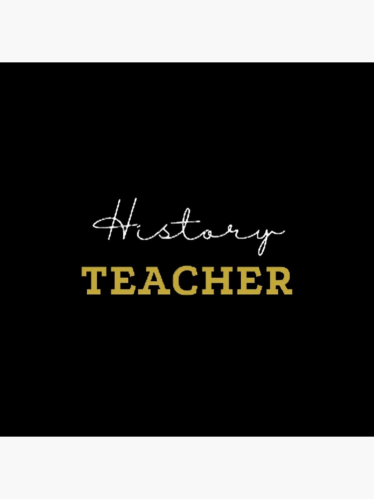 History Teacher The Best Teacher Yellow Design Poster For Sale By