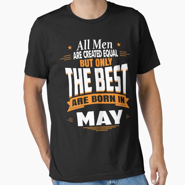 Item preview, All men are created equal But only the best are born in May designed and sold by jonasphan.