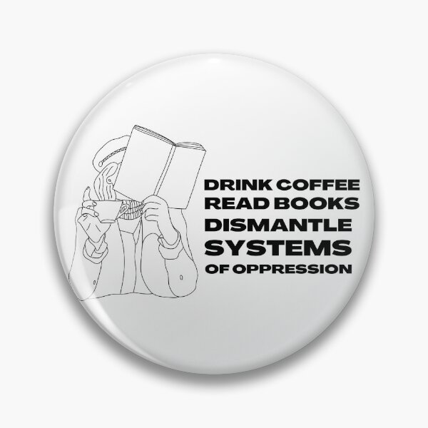 Item preview, Drink Coffee Read Books Dismantle Systems of Oppression designed and sold by CREATIVEART2008.