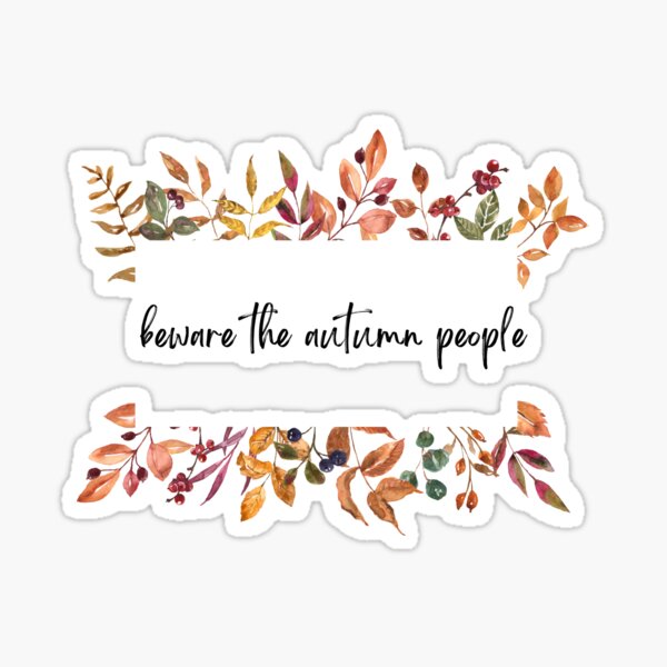 Beware the autumn people Sticker