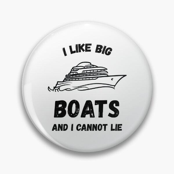 Item preview, I LIKE BIG BOATS AND I CANNOT LIE designed and sold by Mike B..