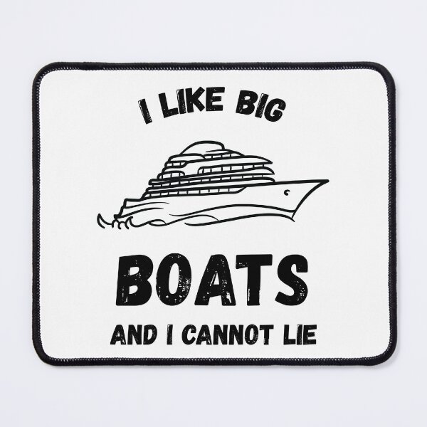 Item preview, I LIKE BIG BOATS AND I CANNOT LIE designed and sold by Mike B..