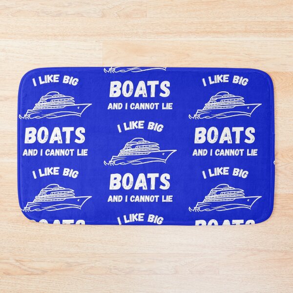 Item preview, I LIKE BIG BOATS AND I CANNOT LIE designed and sold by Mike B..
