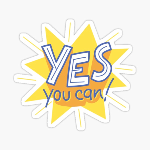 "YES you can" Sticker for Sale by davidapp Redbubble