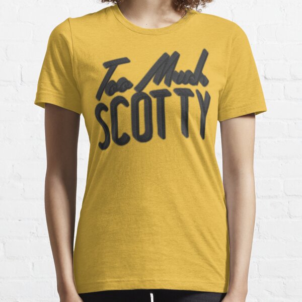 Too Much Scotty Gifts Merchandise for Sale Redbubble