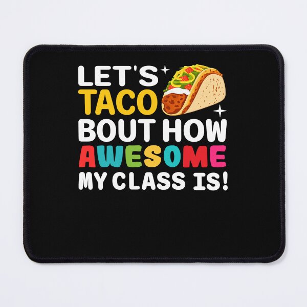 Item preview, Let's Taco Bout How Awesome My Class Is! Teacher Taco Lover designed and sold by KaitlinxLewis.