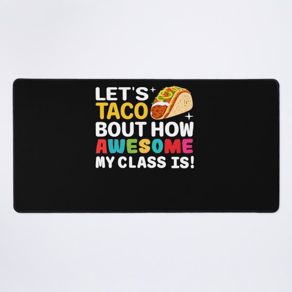 Item preview, Let's Taco Bout How Awesome My Class Is! Teacher Taco Lover designed and sold by KaitlinxLewis.