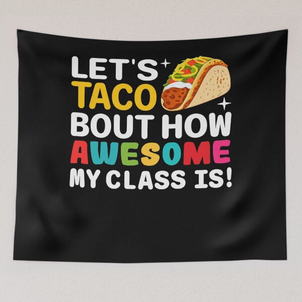 Item preview, Let's Taco Bout How Awesome My Class Is! Teacher Taco Lover designed and sold by KaitlinxLewis.