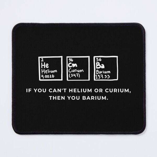 Item preview, Science Joke - Helium, curium or barium? designed and sold by CherieTree.