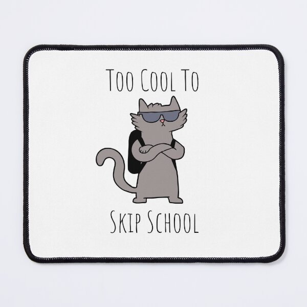 Item preview, Too Cool To Skip School Cat designed and sold by whyNautDesigns.