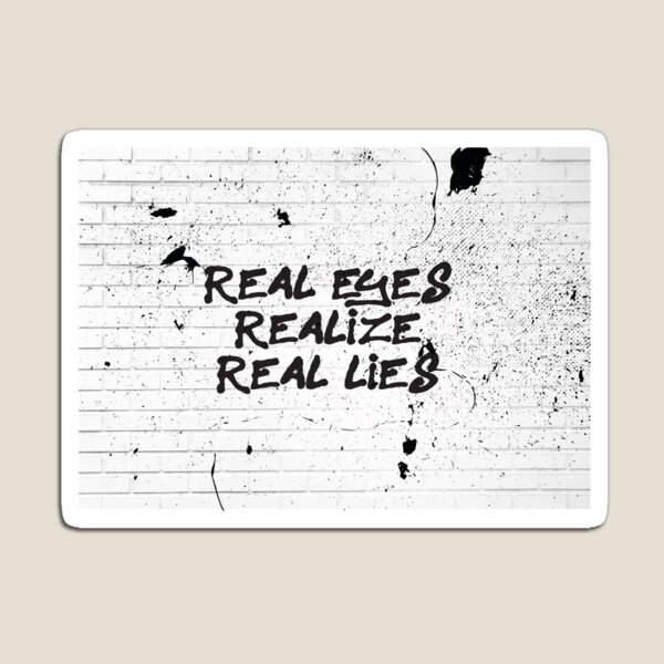 Real Eyes Realize Real Lies Gifts & Merchandise Redbubble
