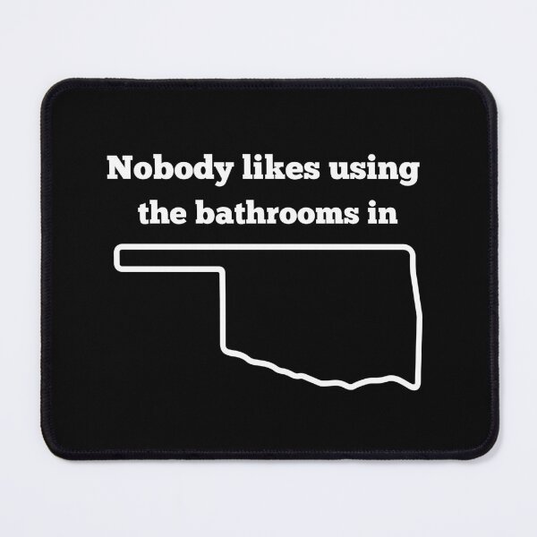 Item preview, Nobody likes using the bathrooms in Oklahoma | Potty Humor | Rest Stop | Truck Stop | Road Trip | Dark Background designed and sold by SidefatSayings.