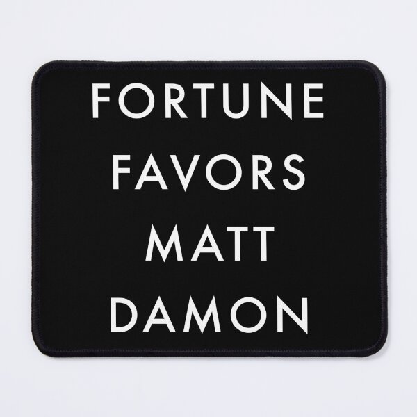 Item preview, Fortune Favors Matt Damon designed and sold by Primotees.