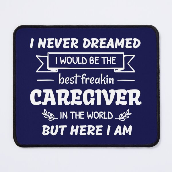 Item preview, Caregiver Clothes, I Never Dreamed I Would Be The Best Freakin Caregiver In The World But Here I am, Caregiving Unisex T-Shirt designed and sold by praewapy.