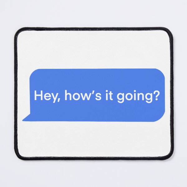 Item preview, Hey, How’s It Going? Text Message designed and sold by ArtbyLucy27.