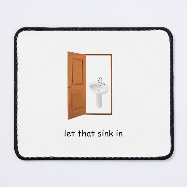 Item preview, let that sink in designed and sold by Jit Emporium.
