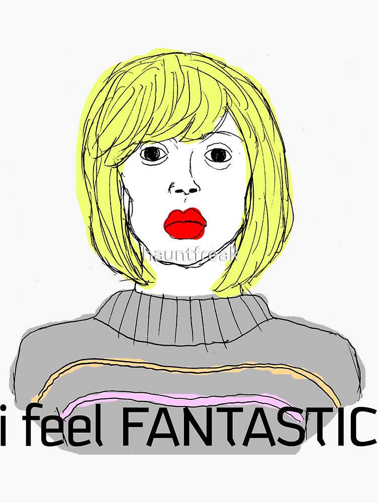 Tara The Android I Feel Fantastic Lyrics "I Feel Fantastic (Hey Hey Hey) - Tara the Android" Sticker for Sale by