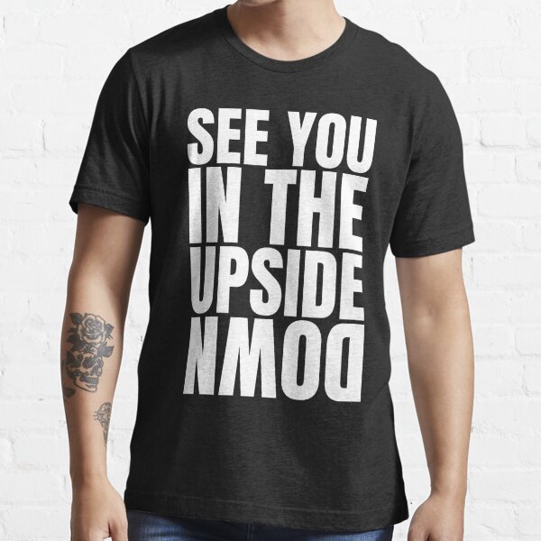 See You In The Upside Down S Things Tribute Design White T Shirt