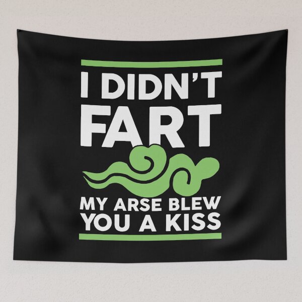 Item preview, I didn't fart my arse blew you a kiss designed and sold by margeretelser.