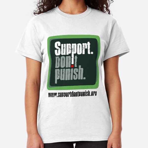 Support Don't Punish Classic T-Shirt