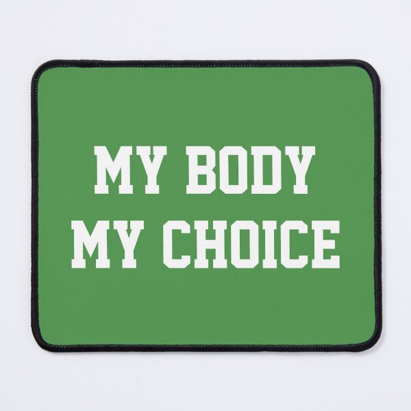 Item preview, My body My choice  designed and sold by redgoch.