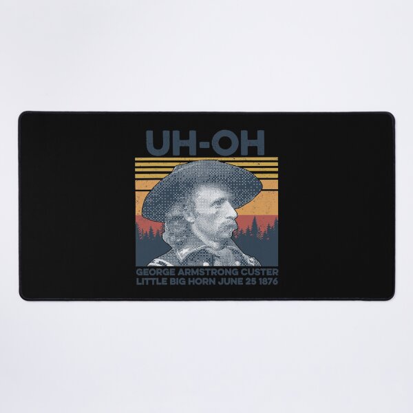 Item preview, uh-oh George Armstrong Custer Little Big horn June 251876 designed and sold by nedrae.