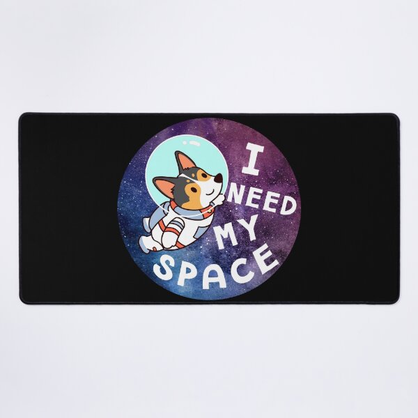 Item preview, I need my space Corgi designed and sold by thepawster.