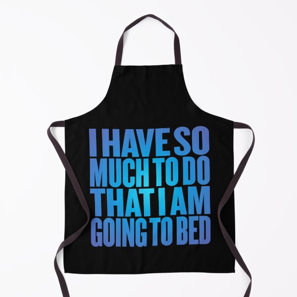 Item preview, I have so much to do that I am going to bed. v.1 designed and sold by x1brett.