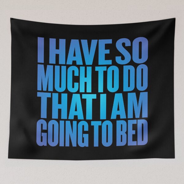 Item preview, I have so much to do that I am going to bed. v.1 designed and sold by x1brett.