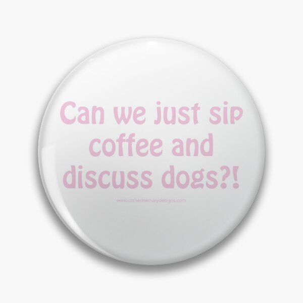 Item preview, Can we just sip coffee and discuss dogs?! designed and sold by Cmdesign-s.