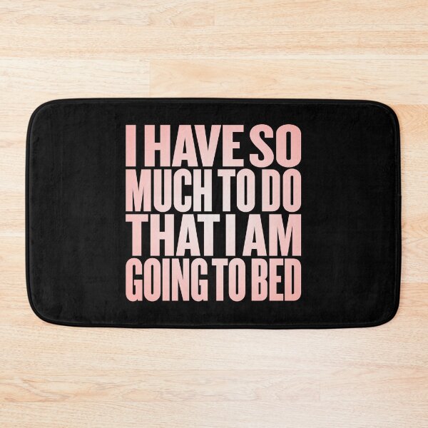 Item preview, I have so much to do that I am going to bed. v.3 designed and sold by x1brett.