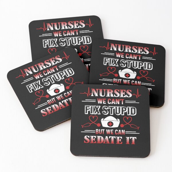 Item preview, Nurse We Can't Fix Stupid But We Can Sedate It designed and sold by UnknownArtistt.
