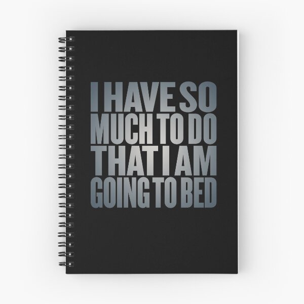 Item preview, I have so much to do that I am going to bed. v.7 designed and sold by x1brett.